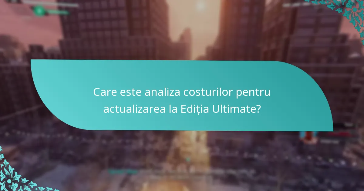 Cum se compară Ediția Ultimate cu versiunea standard?