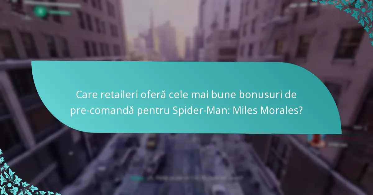 Care retaileri oferă cele mai bune bonusuri de pre-comandă pentru Spider-Man: Miles Morales?
