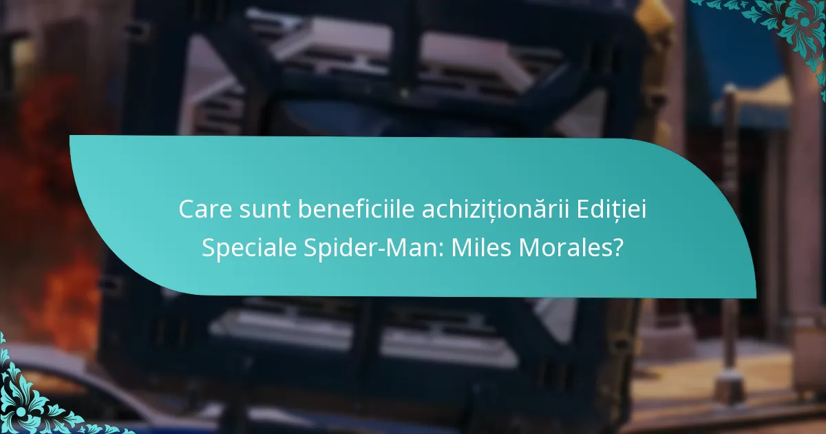 Cum se compară Ediția Specială Spider-Man: Miles Morales cu alte ediții?