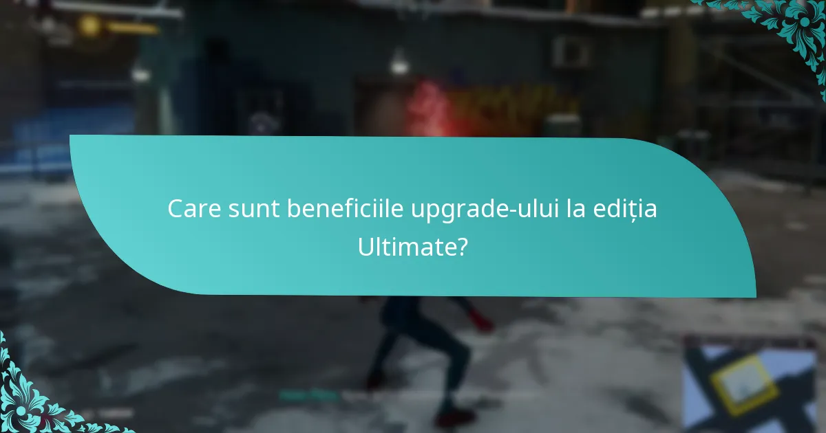 Cum pot să fac upgrade la ediția Ultimate a Spider-Man: Miles Morales?