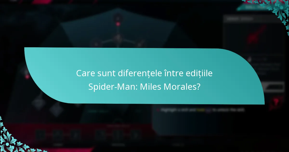 Care sunt diferențele între edițiile Spider-Man: Miles Morales?
