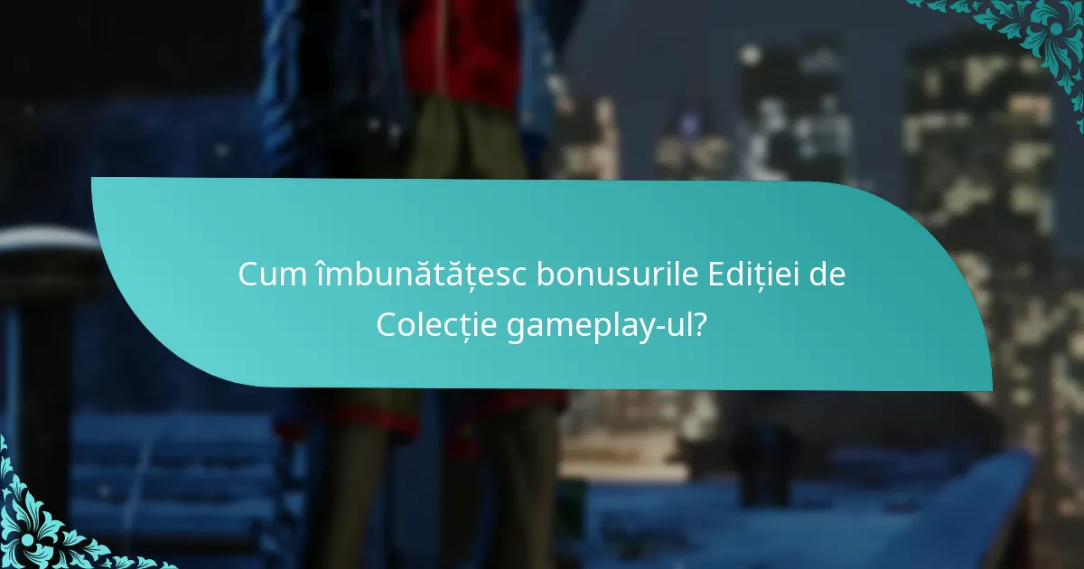 Ce spun recenziile utilizatorilor despre bonusurile Ediției de Colecție?
