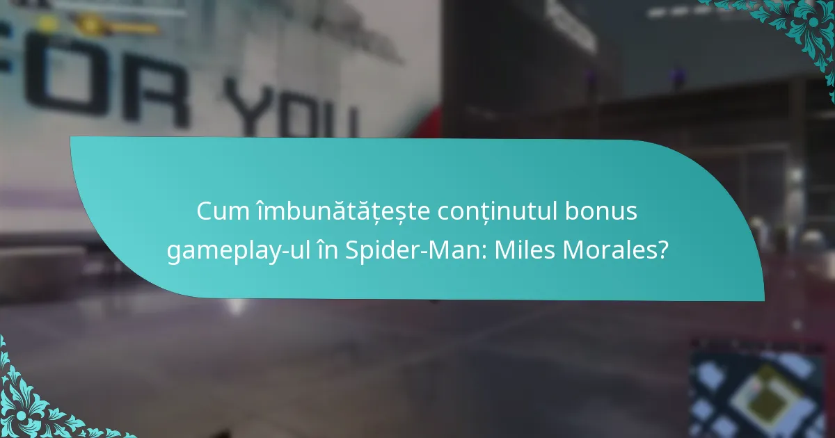 Cum îmbunătățește conținutul bonus gameplay-ul în Spider-Man: Miles Morales?