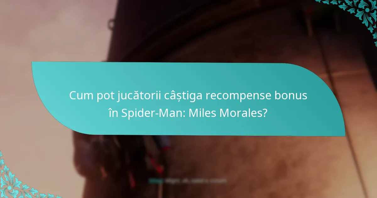 Cum se compară recompensele bonus din Spider-Man: Miles Morales cu alte jocuri?