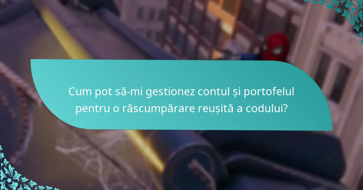 Cum pot să-mi gestionez contul și portofelul pentru o răscumpărare reușită a codului?
