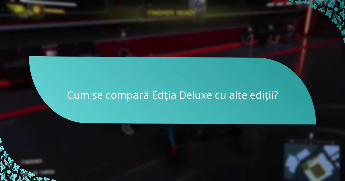 Este prețul Edției Deluxe justificat de bonusurile sale?