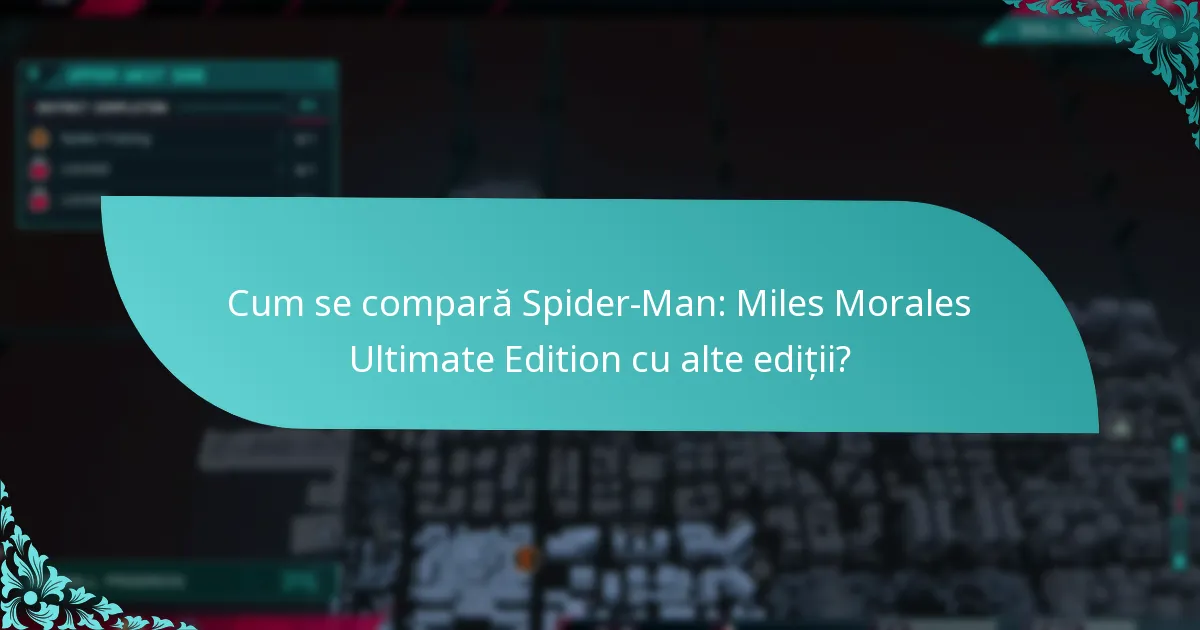 Care sunt beneficiile actualizării la Spider-Man: Miles Morales Ultimate Edition?